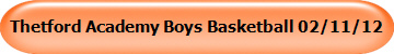 Thetford Academy Boys Basketball 02/11/12