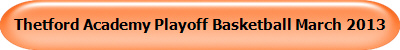 Thetford Academy Playoff Basketball March 2013