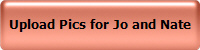 Upload Pics for Jo and Nate